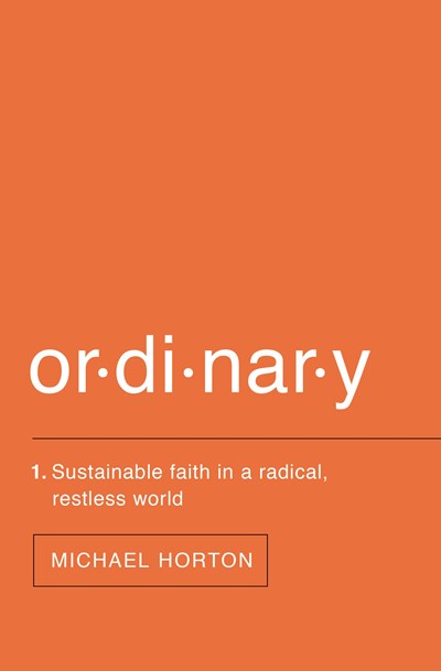 Ordinary: Sustainable Faith in a Radical, Restless World