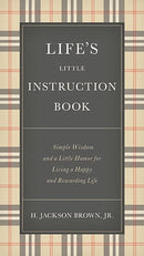 Life's Little Instruction Book: Simple Wisdom and a Little Humor for Living a Happy and Rewarding Life