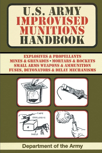 U.S. Army Improvised Munitions Handbook (US Army Survival)