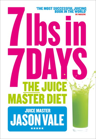 7lbs in 7 Days: The Juice Master Diet