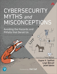 Cybersecurity Myths and Misconceptions: Avoiding the Hazards and Pitfalls that Derail Us