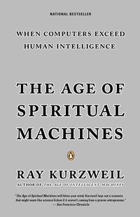 The Age of Spiritual Machines: When Computers Exceed Human Intelligence