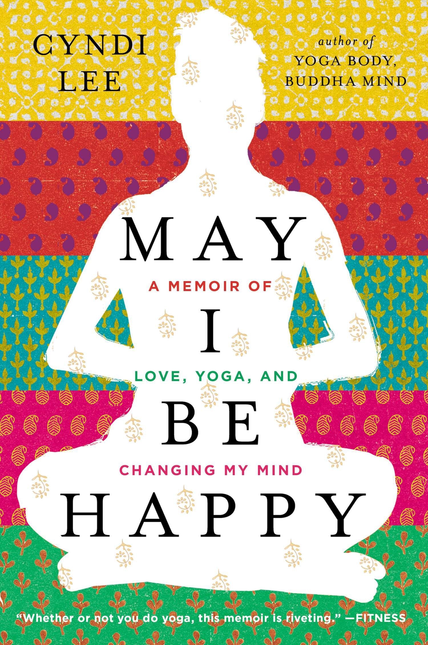 May I Be Happy: A Memoir of Love, Yoga, and Changing My Mind