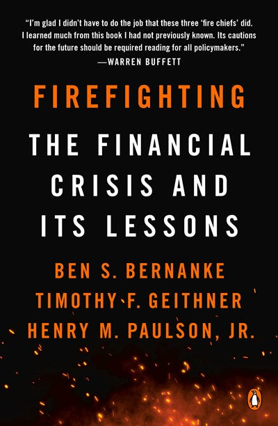 Firefighting: The Financial Crisis and Its Lessons