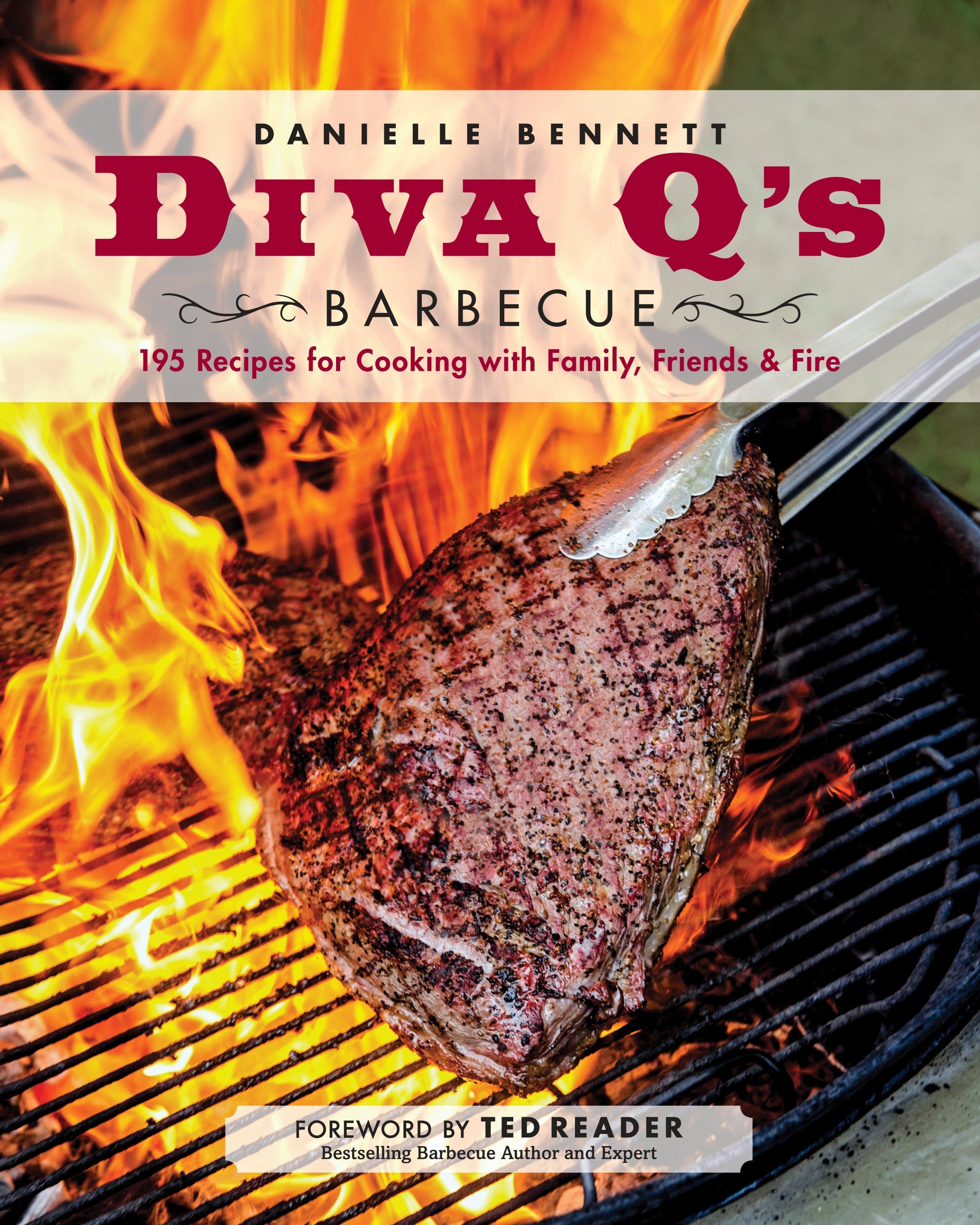 Diva Q's Barbecue: 195 Recipes for Cooking with Family, Friends & Fire: A Cookbook