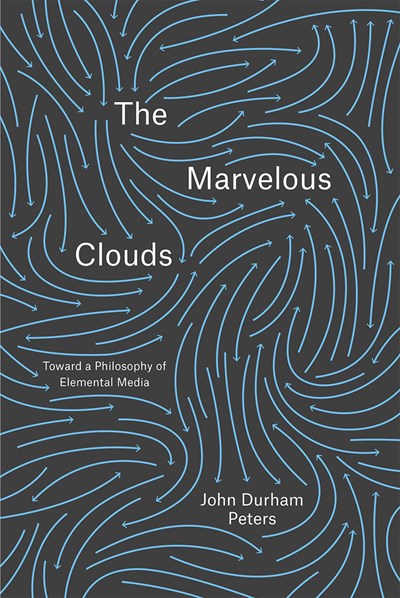 The Marvelous Clouds: Toward a Philosophy of Elemental Media