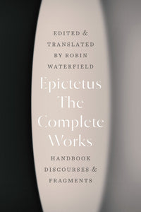 The Complete Works: Handbook, Discourses, and Fragments