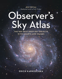 Observer's Sky Atlas: The 500 Best Deep-Sky Objects With Charts and Images (4th Edition, Revised)