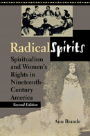 Radical Spirits, Second Edition: Spiritualism and Women's Rights in Nineteenth-Century America (2nd Edition, New edition)