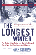 The Longest Winter: The Battle of the Bulge and the Epic Story of World War II's Most Decorated Platoon