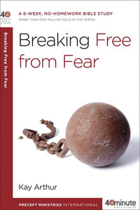 Breaking Free from Fear: A 6-Week, No-Homework Bible Study