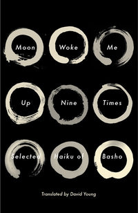 Moon Woke Me Up Nine Times: Selected Haiku of Basho