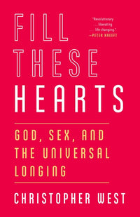 Fill These Hearts: God, Sex, and the Universal Longing