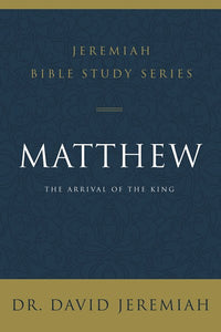 Matthew: The Arrival of the King