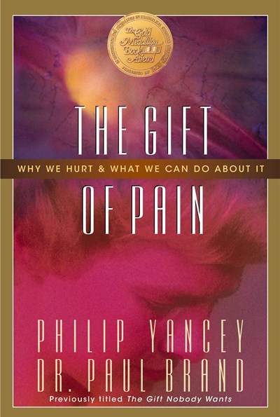 The Gift of Pain: Why We Hurt and What We Can Do About It