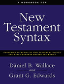 A Workbook for New Testament Syntax: Companion to Basics of New Testament Syntax and Greek Grammar Beyond the Basics