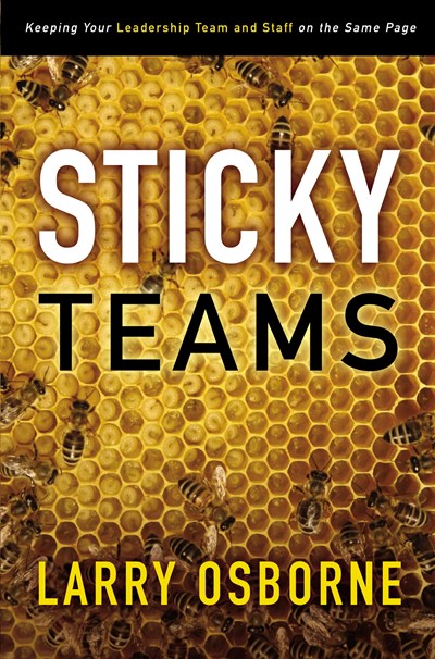 Sticky Teams: Keeping Your Leadership Team and Staff on the Same Page