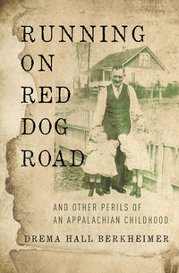 Running on Red Dog Road: And Other Perils of an Appalachian Childhood