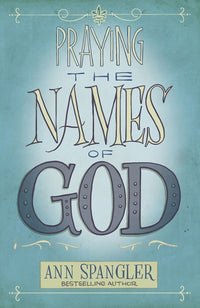 Praying the Names of God: A Daily Guide