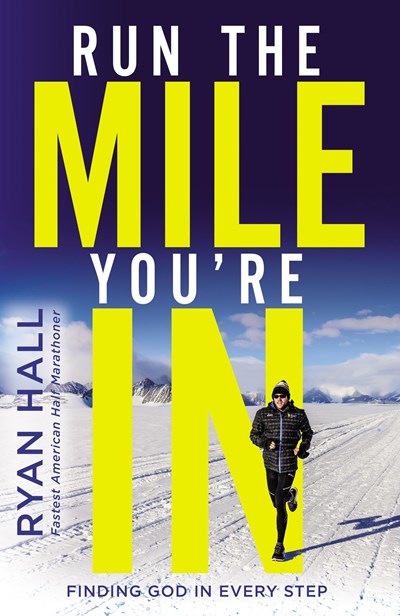 Run the Mile You're In: Finding God in Every Step