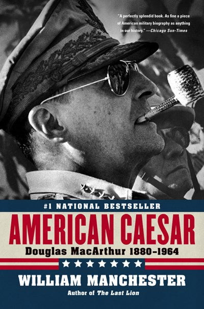 American Caesar: Douglas MacArthur 1880 - 1964