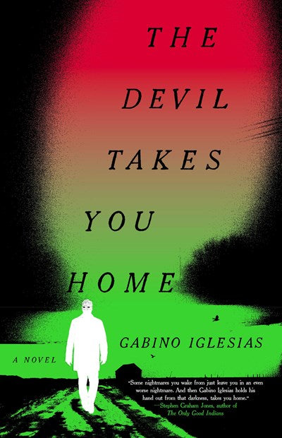 The Devil Takes You Home: A Novel