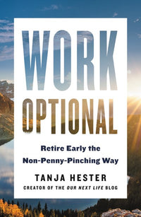 Work Optional: Retire Early the Non-Penny-Pinching Way