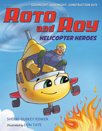 Roto and Roy: Helicopter Heroes : A High-Flying Superhero Helicopter Fire-Fighting Adventure