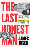 The Last Honest Man: The CIA, the FBI, the Mafia, and the Kennedys—and One Senator's Fight to Save Democracy