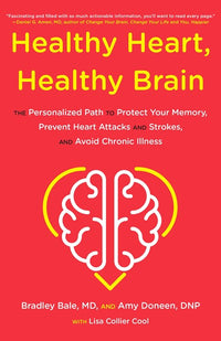 Healthy Heart, Healthy Brain: The Personalized Path to Protect Your Memory, Prevent Heart Attacks and Strokes, and Avoid Chronic Illness