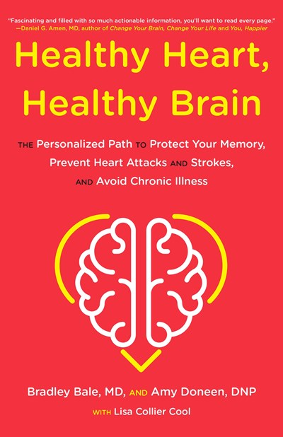 Healthy Heart, Healthy Brain: The Personalized Path to Protect Your Memory, Prevent Heart Attacks and Strokes, and Avoid Chronic Illness