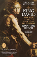 King David: The Real Life of the Man Who Ruled Israel