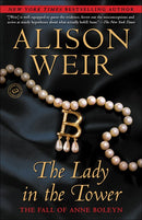 The Lady in the Tower: The Fall of Anne Boleyn