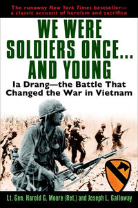 We Were Soldiers Once...and Young: Ia Drang - The Battle That Changed the War in Vietnam