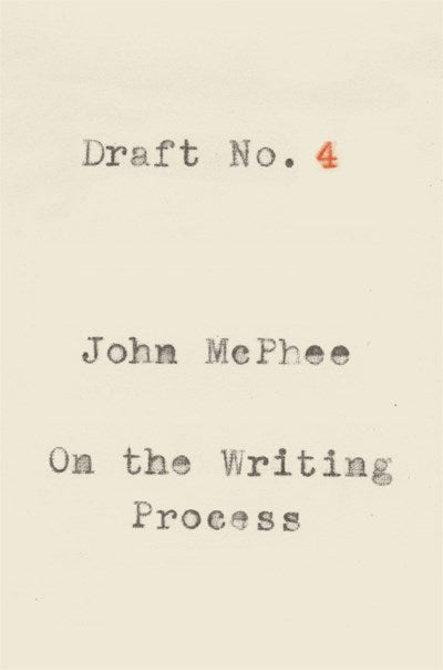 Draft No. 4: On the Writing Process