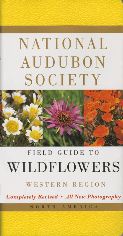 National Audubon Society Field Guide to North American Wildflowers--W: Western Region - Revised Edition