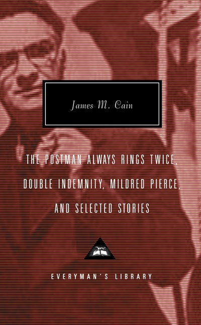 The Postman Always Rings Twice, Double Indemnity, Mildred Pierce, and Selected Stories: Introduction by Robert Polito