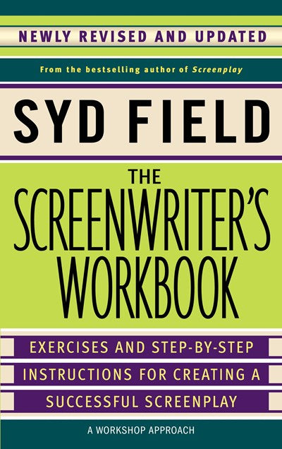 The Screenwriter's Workbook: Exercises and Step-by-Step Instructions for Creating a Successful Screenplay, Newly Revised and Updated