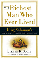 The Richest Man Who Ever Lived: King Solomon's Secrets to Success, Wealth, and Happiness