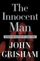 The Innocent Man: Murder and Injustice in a Small Town