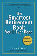 The Smartest Retirement Book You'll Ever Read: Achieve Your Retirement Dreams--in Any Economy