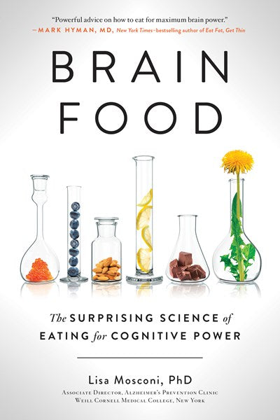 Brain Food: The Surprising Science of Eating for Cognitive Power