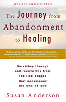 The Journey from Abandonment to Healing: Revised and Updated : Surviving Through and Recovering from the Five Stages That Accompany the Loss of Love