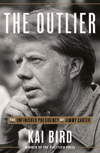 The Outlier: The Unfinished Presidency of Jimmy Carter