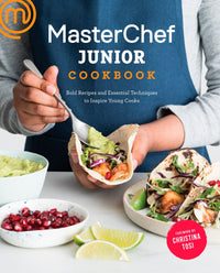 MasterChef Junior Cookbook: Bold Recipes and Essential Techniques to Inspire Young Cooks