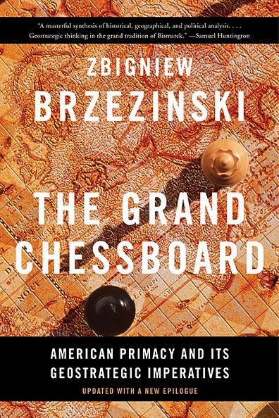 The Grand Chessboard: American Primacy and Its Geostrategic Imperatives (2nd Edition, Revised)