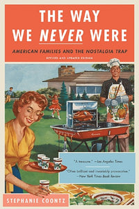 The Way We Never Were: American Families and the Nostalgia Trap