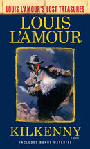 Kilkenny (Louis L'Amour's Lost Treasures): A Novel