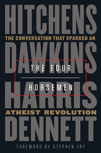 The Four Horsemen: The Conversation That Sparked an Atheist Revolution