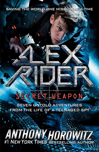 Alex Rider: Secret Weapon : Seven Untold Adventures from the Life of a Teenaged Spy